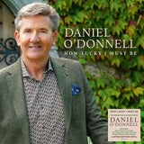 DANIEL O'DONNELL - HOW LUCKY I MUST BE - NEW VINYL LP - PREORDER 03/11/2023
