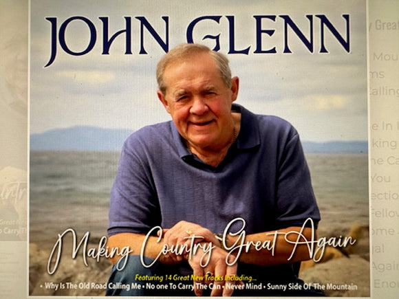 John Glenn Making Country Great Again CD including Sunny Side Of The Mountain