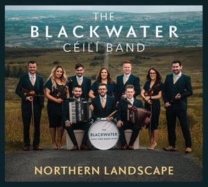 The Blackwater Céilí Band - Northern Landscape - New CD