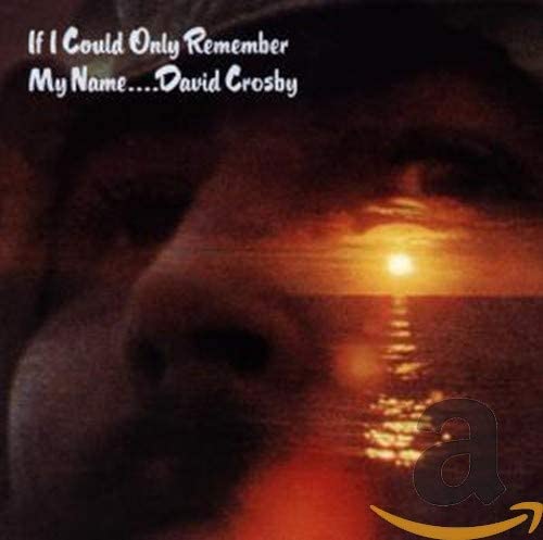 David Crosby - If I Could Only Remember My Name - New CD