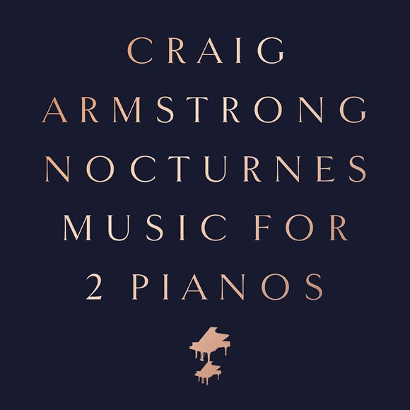Craig Armstrong - Nocturnes - Music for Two Pianos - New CD Released 03/09/2021