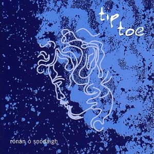 Ronan O Snodaigh - Tip Toe - New CD