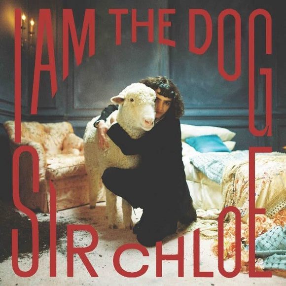 Sir Chloe - I Am The Dog - New CD - PreOrder Released 19/05/2023