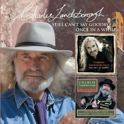 Charlie Landsborough - Still Can't Say Goodbye & Once In A While - 2CD Album