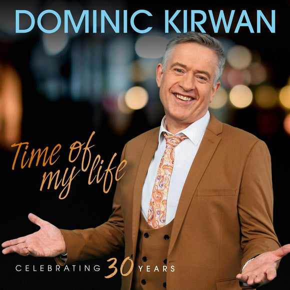 Dominic Kirwan - Time of My Life - New CD Album - Released 24/05/2019