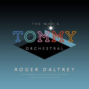Roger Daltrey - The Who's Tommy Classical - New CD Album - Released 14/06/2019