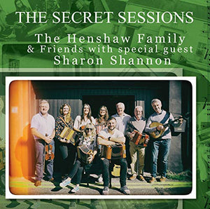The Henshaw Family with special guest Sharon Shannon The Secret Sessions New CD