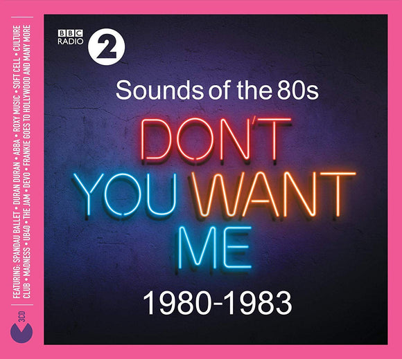 Sounds Of The 80s Don't You Want Me (1980-1983) - New 3CD - Released 15/02/2019