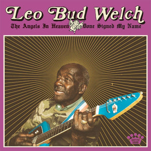 Leo Bud Welch The Angels in Heaven Done Signed My Name [CD] Released 08/03/2019
