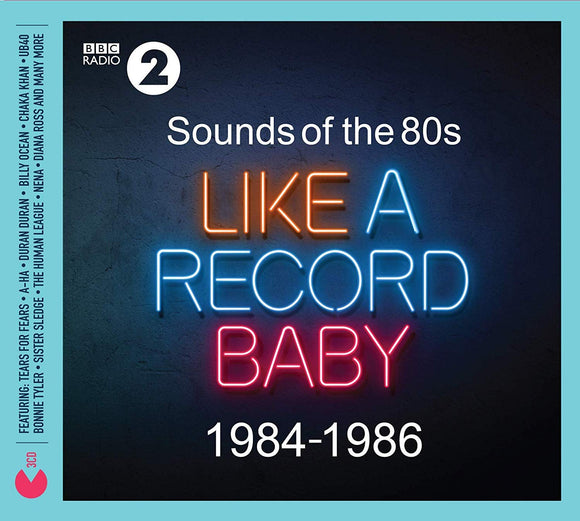 Sounds Of The 80s Like A Record Baby (1984-1986) - 3CD - Released 15/02/2019