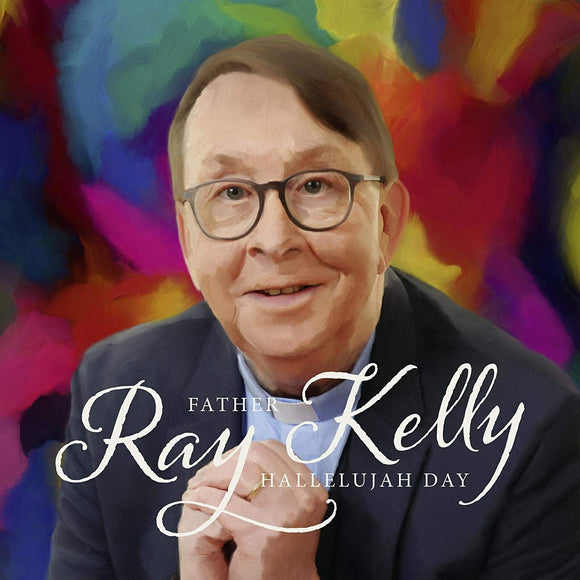 Father Ray Kelly - Hallelujah Day - New CD