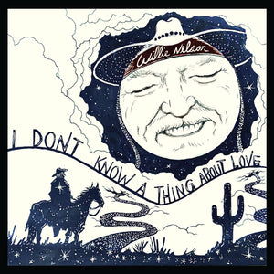 WILLIE NELSON - I DON’T KNOW A THING ABOUT LOVE - New CD - PreOrder 03/03/2023