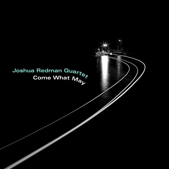 Joshua Redman Quartet - Come What May - New CD Album - Released 29/03/2019