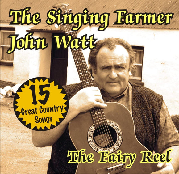 THE SINGING FARMER - JOHN WATT - The Fairy Reel - New CD