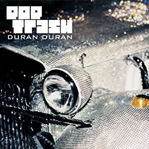 Duran Duran - Pop Trash - New CD - PreOrder Released 19/08/2022