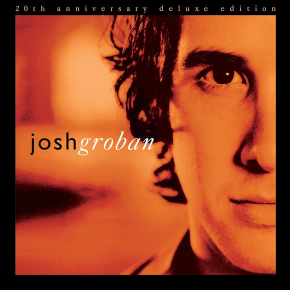 Josh Groban - Closer 20th Anniversary - New Deluxe 2CD - PreOrder 17/11/2023