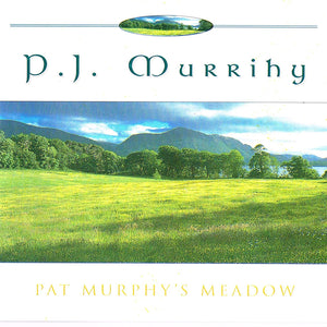 PJ Murrihy - Pat Murphy's Meadow - New CD Album