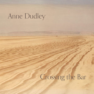 Anne Dudley  - Crossing The Bar  - New CD DigiSleeve - Released 29/04/2022