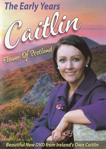 Caitlin - The Early Years - Flower Of Scotland - New DVD