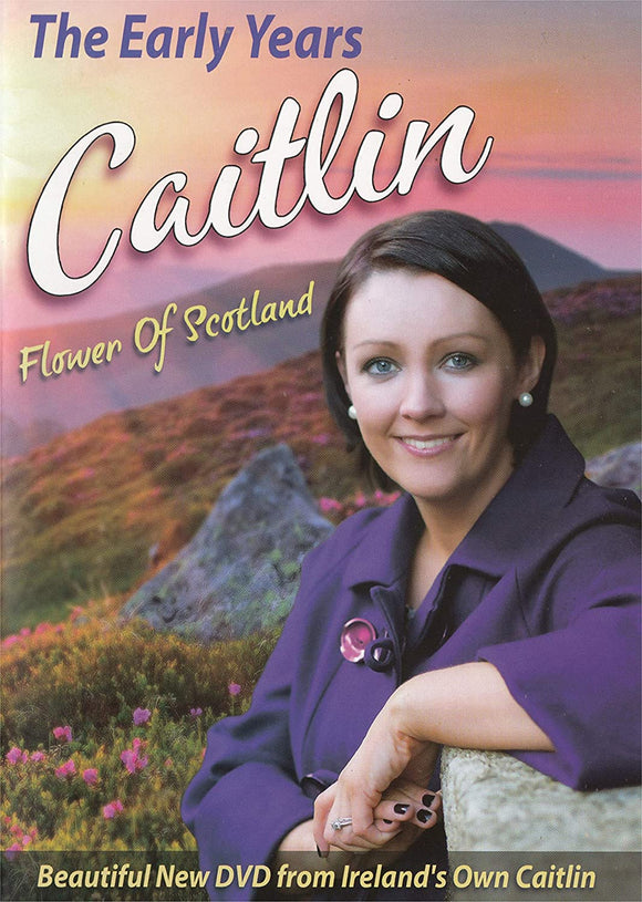Caitlin - The Early Years - Flower Of Scotland - New DVD