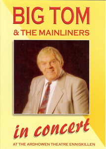 Big Tom & The Mainliners at the Ardhowen Theatre Enniskillen - DVD