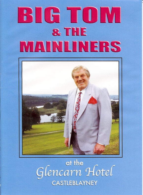 Big Tom & The Mainliners at the Glencarn Hotel Castleblayney - DVD