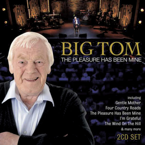 Big Tom - The Pleasure Has Been Mine - New 2CD Album - Pre Order Released 02/11/2018