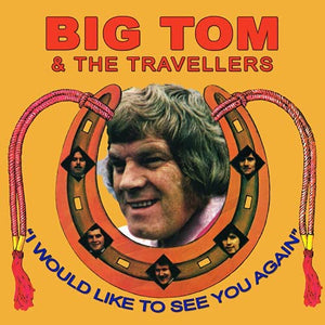 Big Tom & The Travellers - I Would Like to See You Again (Irish Country Muisc CD)