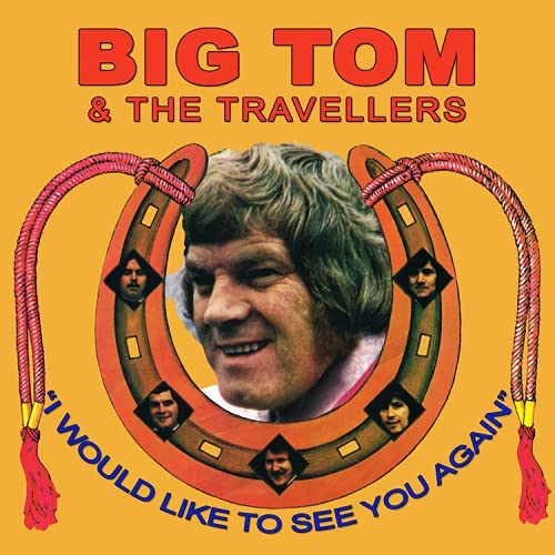 Big Tom & The Travellers - I Would Like to See You Again (Irish Country Muisc CD)