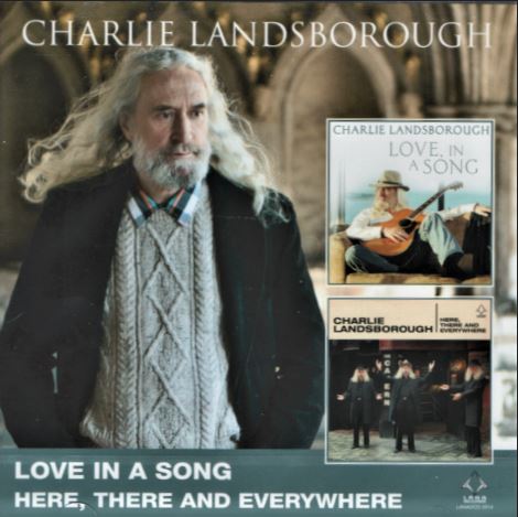 Charlie Landsborough - Love In A Song & Here There & Everywhere - New 2CD Album