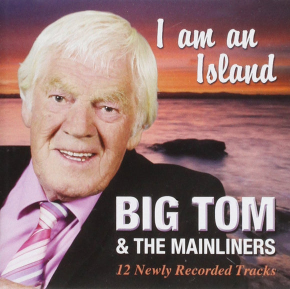 Big Tom & The Mainliners - I Am An Island - CD