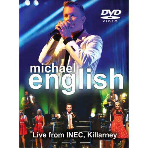 Michael English -Live from INEC, Killarney Co Kerry DVD 2017