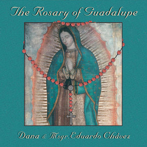 The Rosary of Guadelupe - DANA & Msgr. Eduardo Chávez - New 2CD