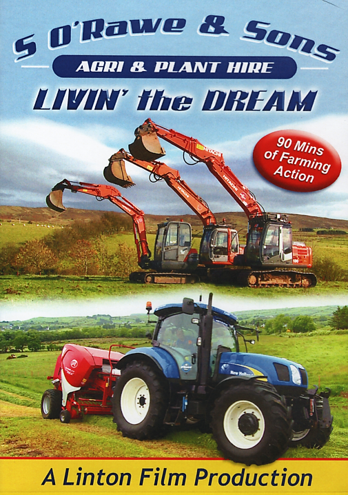 S O'Rawe & Sons - Agri & Plant Hire - Livin' the Dream - New DVD