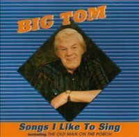 Big Tom - The Songs I Like To Sing -  CD