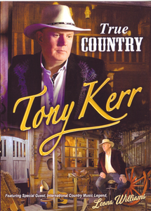 Tony Kerr True Country DVD Special Guest Leona Williams