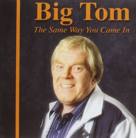 Big Tom - The Same Way You Came In -  CD