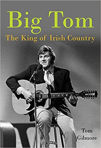 Big Tom: The King of Irish Country - Hardback Book - Pre Order Released 01/10/2018