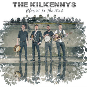 The Kilkennys  Blowin In The Wind - New CD Album - Pre Order 14/09/2018
