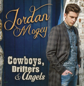 JORDAN MOGEY - COWBOYS DRIFTERS & ANGELS - New CD Album