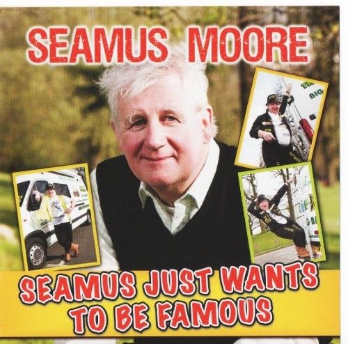 Seamus Moore - Seamus Just Wants To Be Famous - CD New Irish Comedy