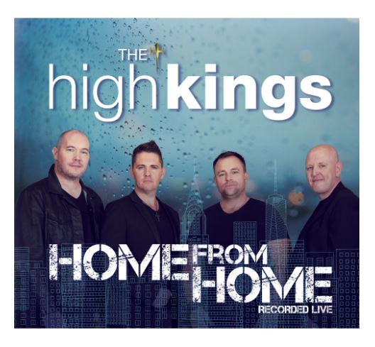 The High Kings - Home From Home Live -Live at Concert Deck in Dublin 05/03/2021 Pre-Order