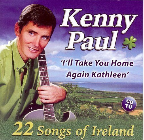 Kenny Paul - I'll Take You Home Again Kathleen CD - 22 Songs Of Ireland