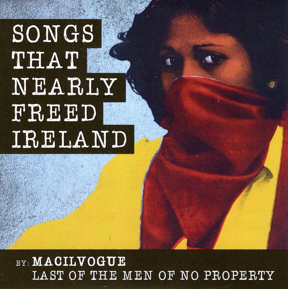 Joe Mulhearn (The Men Of No Property) Songs that Nearly Freed Ireland CD by MACILVOGUE Last of the Men Of No Property