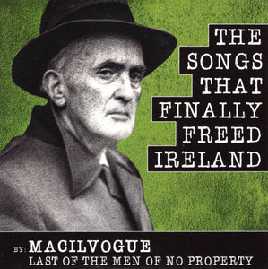 Joe Mulhearn (The Man Of No Property)  The Songs that Finally Freed Ireland CD by MACILVOGUE Last of the Men Of No Property