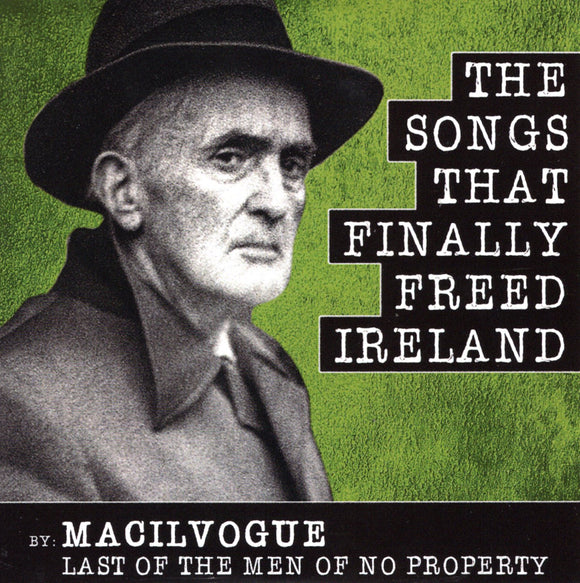 Joe Mulhearn (The Man Of No Property)  The Songs that Finally Freed Ireland CD by MACILVOGUE Last of the Men Of No Property