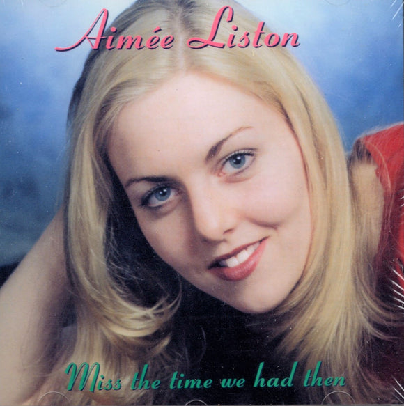 Aimee Liston - Miss The Time We Had Then - New CD