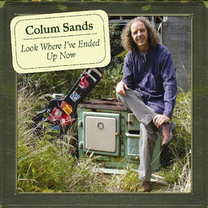 Colum Sands - Look Where I've Ended Up Now - New CD Album