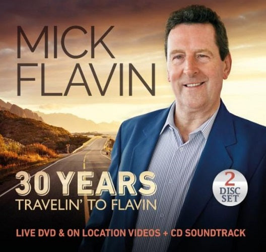 Mick Flavin - 30 Years Travelin’ To Flavin - New CD Album + DVD - Released 23/11/2018