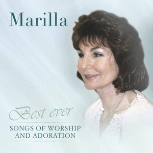 MARILLA - BEST EVER SONGS OF WORSHIP AND ADORATION